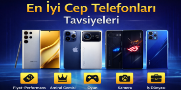 2026’nın En İyi Cep Telefonları Tavsiyeleri